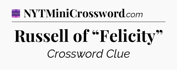 Russell of “Felicity” - Thomas Joseph Crossword
