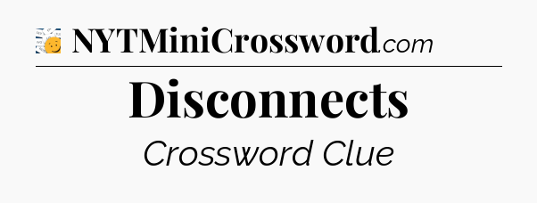 Disconnects - 7 Little Words