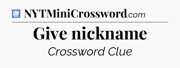 Give nickname Puzzle Page Crossword Clue