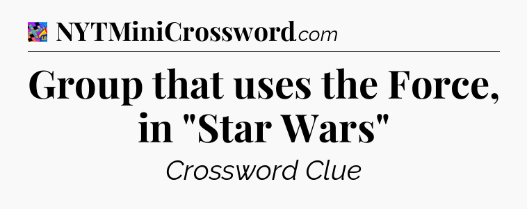Group that uses the Force, in 