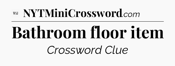 Bathroom floor item - WSJ Crossword