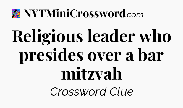 Religious leader who presides over a bar mitzvah Crossword Clue