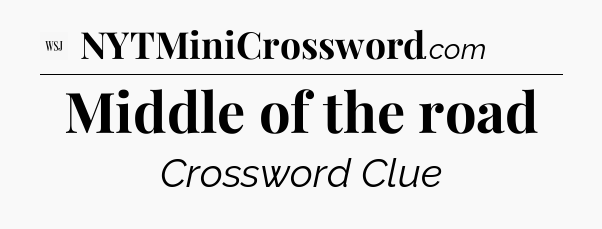Middle of the road - WSJ Crossword