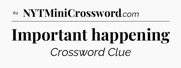 Important happening - WSJ Crossword