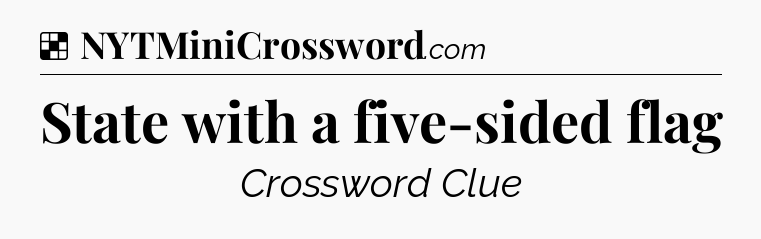 Solution: State with a five-sided flag - NYT Crossword