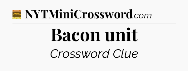 Bacon unit - Eugene Sheffer Crossword