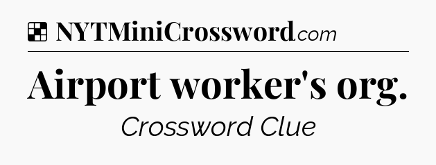 Solution: Airport worker's org - NYT Crossword