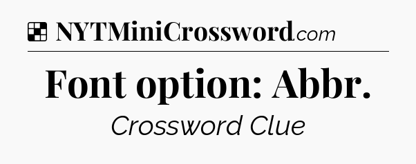 Solution: Font option: Abbr - NYT Crossword