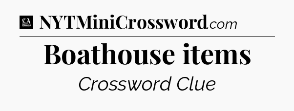 Boathouse items - LA Times Crossword