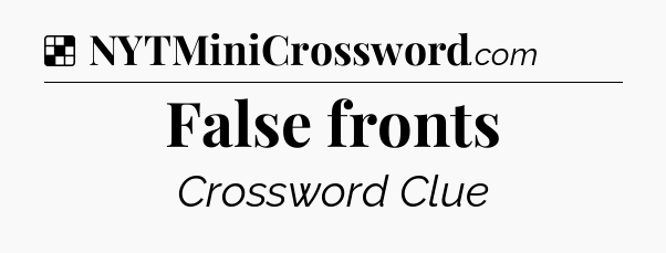 Solution: False fronts - NYT Crossword
