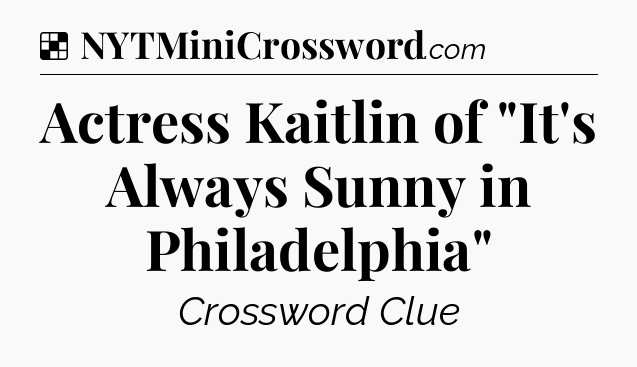 Solution: Actress Kaitlin of 