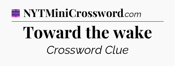 Toward the wake - Thomas Joseph Crossword