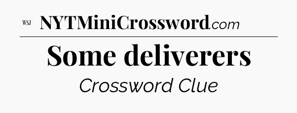 Some deliverers - WSJ Crossword