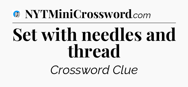 Set with needles and thread Crossword Clue