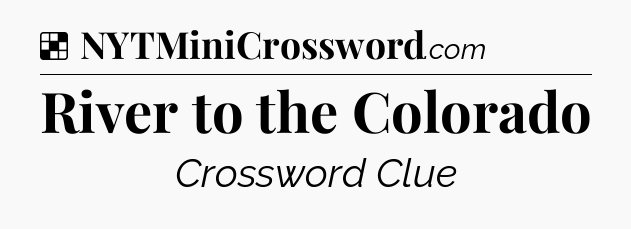 Solution: River to the Colorado - NYT Crossword