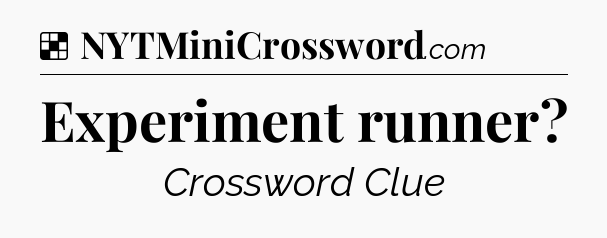 Solution: Experiment runner - NYT Crossword