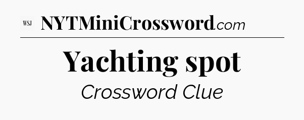 Yachting spot - WSJ Crossword