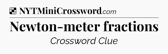 Solution: Newton-meter fractions - NYT Crossword