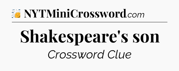 Shakespeare's son - 7 Little Words