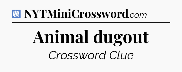 Animal dugout Puzzle Page Crossword Clue