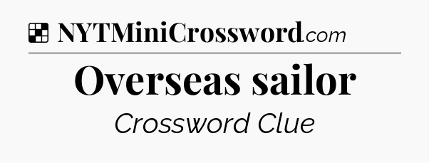 Solution: Overseas sailor - NYT Crossword