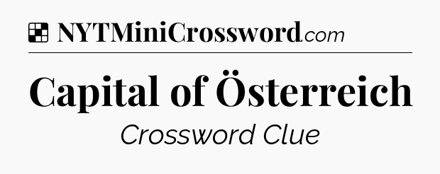 Solution: Capital of Österreich - NYT Crossword