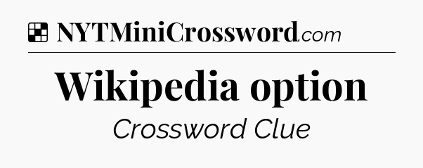 Solution: Wikipedia option - NYT Crossword