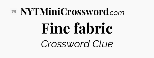 Fine fabric - WSJ Crossword