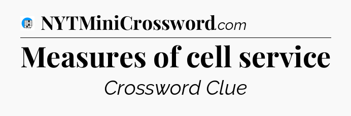Measures of cell service Crossword Clue