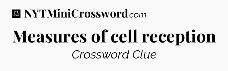 Measures of cell reception - LA Times Crossword