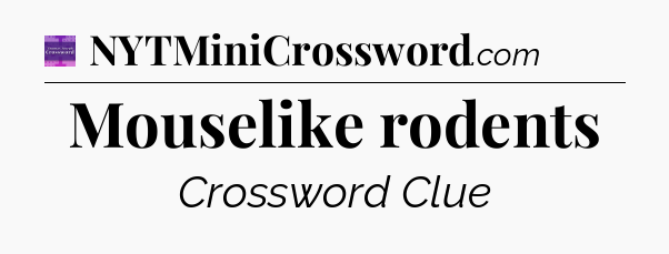 Mouselike rodents - Thomas Joseph Crossword