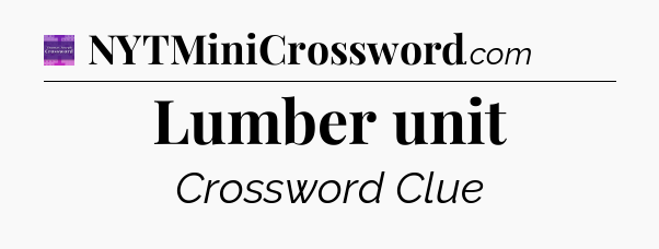 Lumber unit - Thomas Joseph Crossword