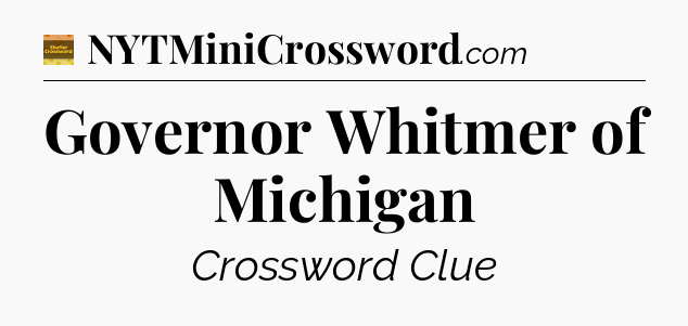 Governor Whitmer of Michigan - Eugene Sheffer Crossword