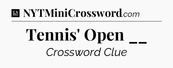 Tennis' Open __ - LA Times Crossword