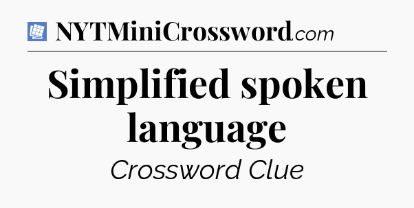 Simplified spoken language Puzzle Page Crossword Clue