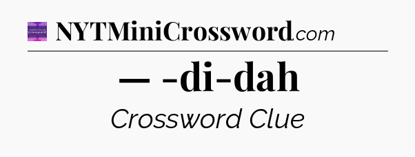 — -di-dah - Thomas Joseph Crossword