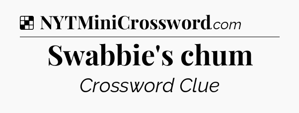 Solution: Swabbie's chum - NYT Crossword