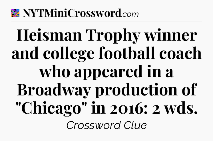 Heisman Trophy winner and college football coach who appeared in a Broadway production of 