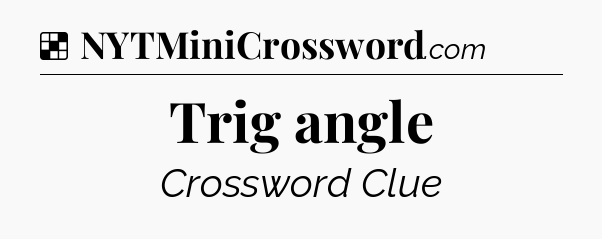 Solution: Trig angle - NYT Crossword