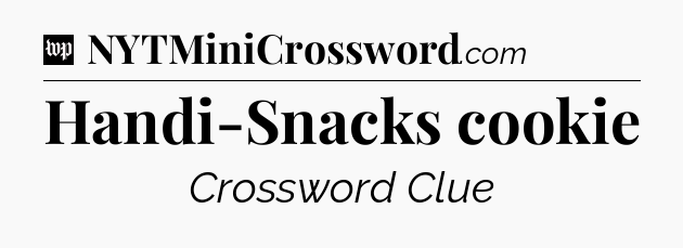 Handi-Snacks cookie Crossword Clue