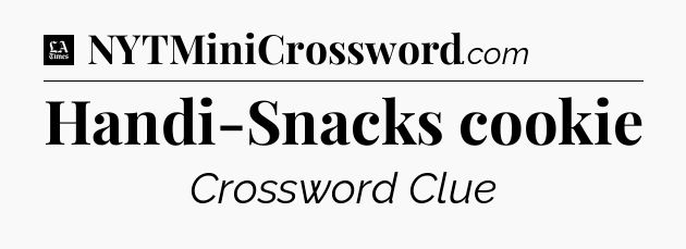 Handi-Snacks cookie - LA Times Crossword