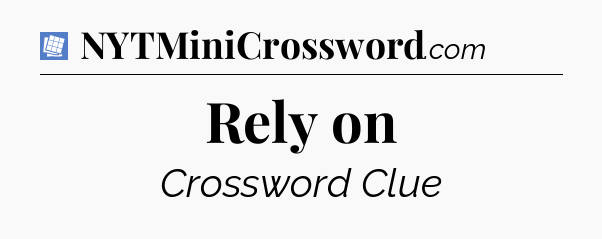 Rely on Puzzle Page Crossword Clue