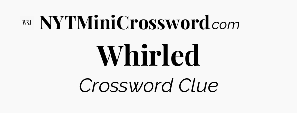 Whirled - WSJ Crossword