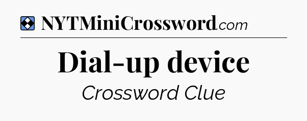 Solution: Dial-up device - NYT Mini Crossword