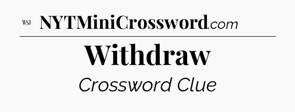 Withdraw - WSJ Crossword