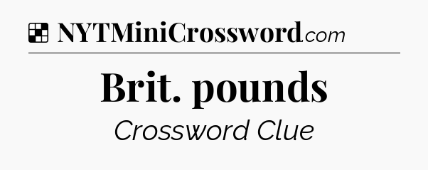 Solution: Brit. pounds - NYT Crossword