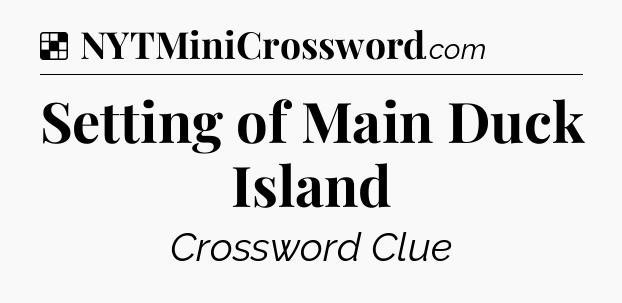 Solution: Setting of Main Duck Island - NYT Crossword