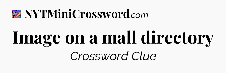Image on a mall directory Crossword Clue