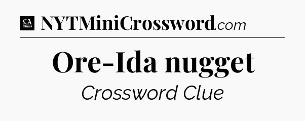 Ore-Ida nugget - LA Times Crossword