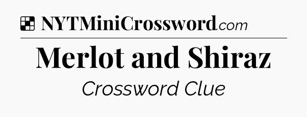 Solution: Merlot and Shiraz - NYT Crossword